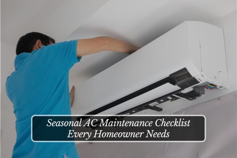 Seasonal AC Maintenance Checklist Every Homeowner Needs