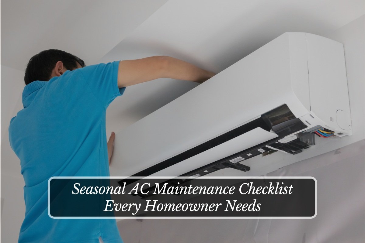Seasonal AC Maintenance Checklist Every Homeowner Needs