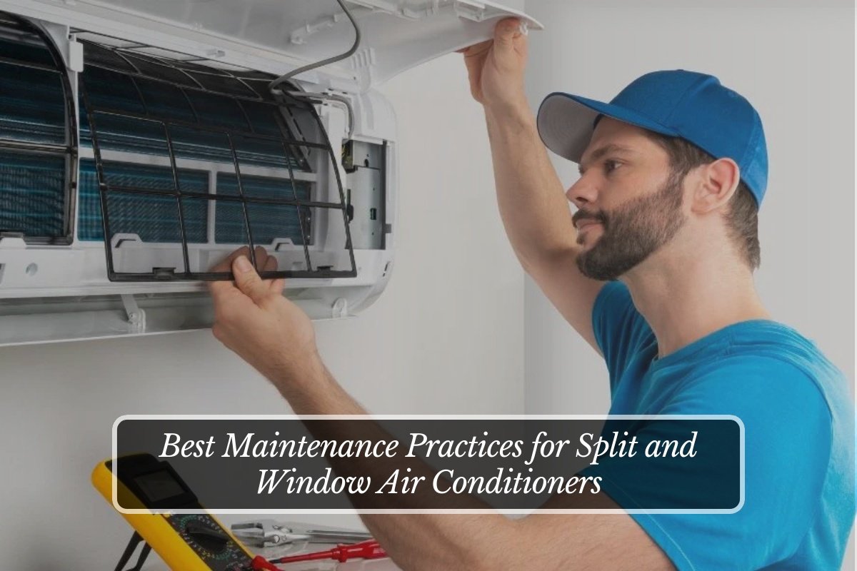 Best Maintenance Practices for Split and Window Air Conditioners