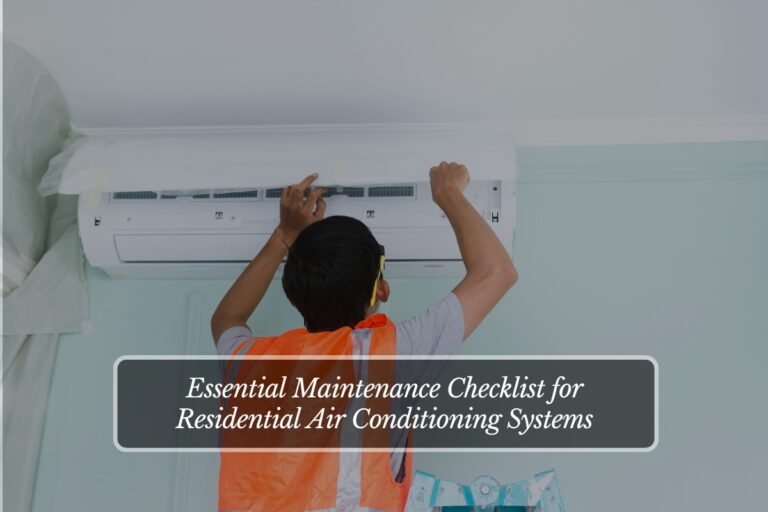 Essential Maintenance Checklist for Residential Air Conditioning Systems