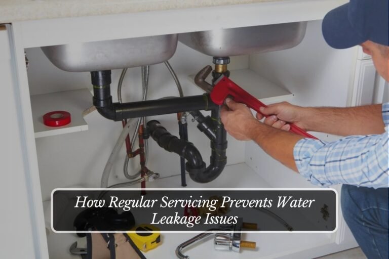 How Regular Servicing Prevents Water Leakage Issues