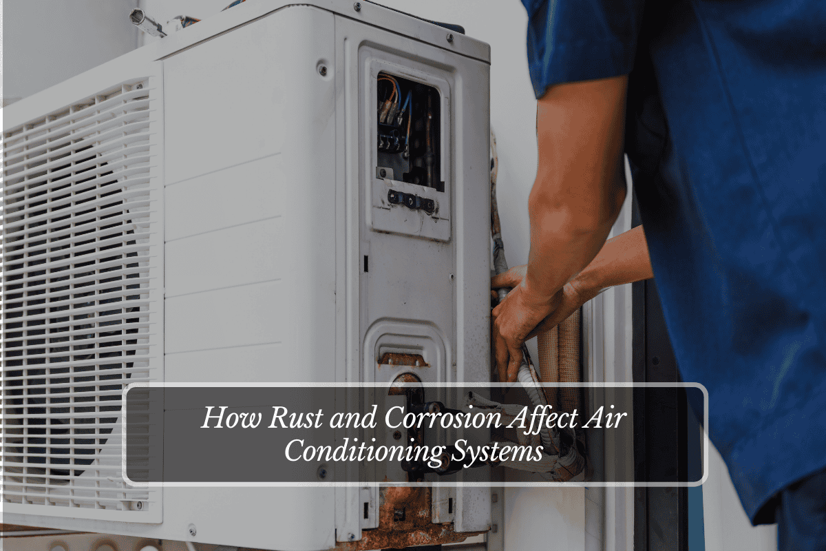 How Rust and Corrosion Affect Air Conditioning Systems