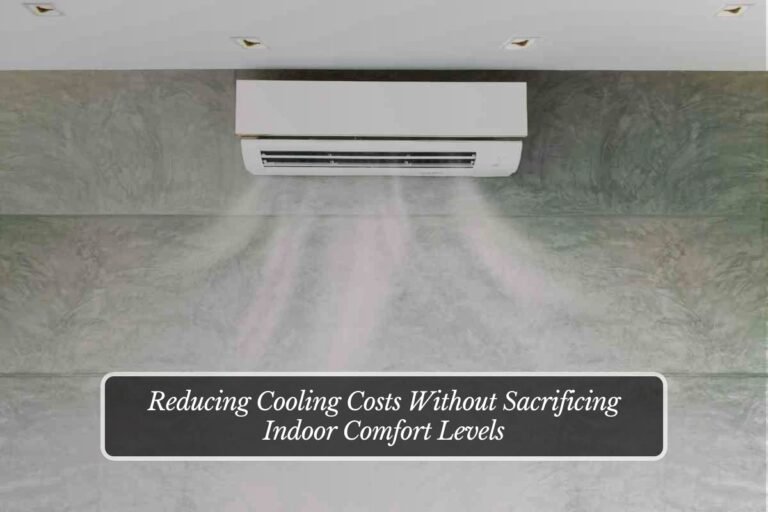 Reducing Cooling Costs Without Sacrificing Indoor Comfort Levels