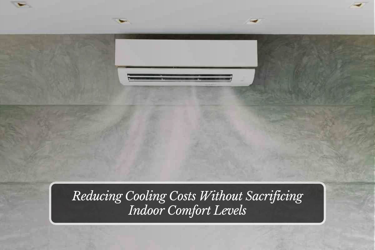Reducing Cooling Costs Without Sacrificing Indoor Comfort Levels