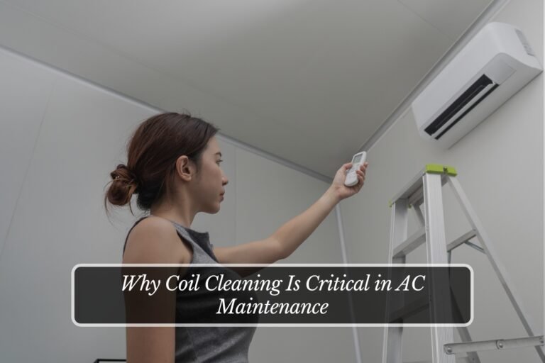 Why Coil Cleaning Is Critical in AC Maintenance