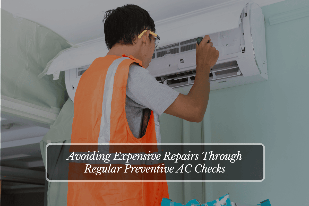 Avoiding Expensive Repairs Through Regular Preventive AC Checks