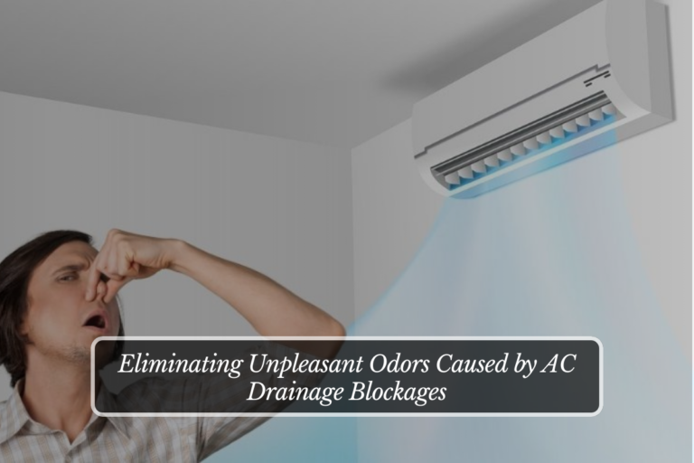 Eliminating Unpleasant Odors Caused by AC Drainage Blockages