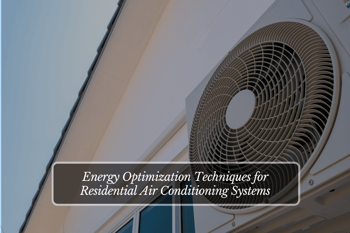 Energy Optimization Techniques for Residential Air Conditioning Systems
