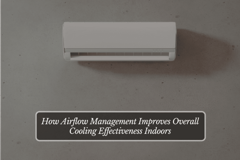 How Airflow Management Improves Overall Cooling Effectiveness Indoors