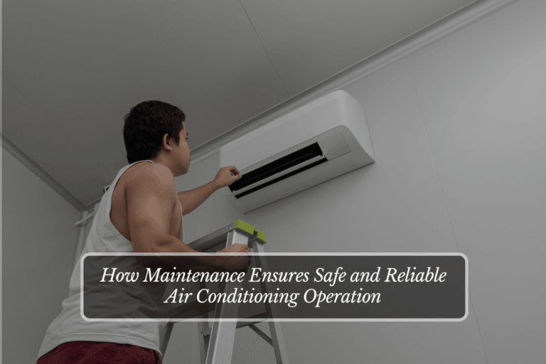 How Maintenance Ensures Safe and Reliable Air Conditioning Operation