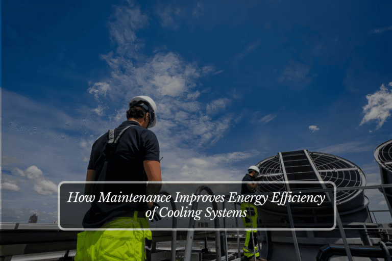 How Maintenance Improves Energy Efficiency of Cooling Systems