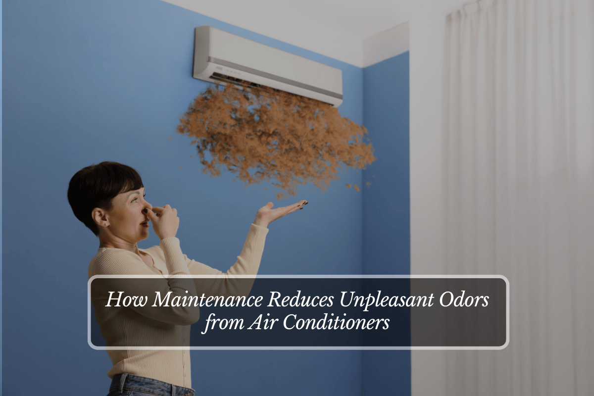 How Maintenance Reduces Unpleasant Odors from Air Conditioners