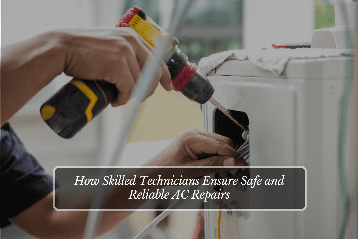 How Skilled Technicians Ensure Safe and Reliable AC Repairs