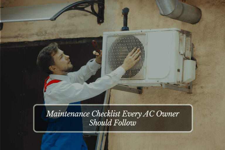Maintenance Checklist Every AC Owner Should Follow