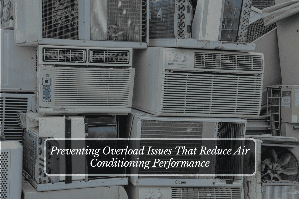 Preventing Overload Issues That Reduce Air Conditioning Performance