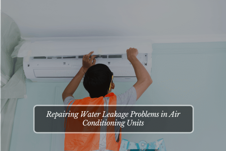 Repairing Water Leakage Problems in Air Conditioning Units