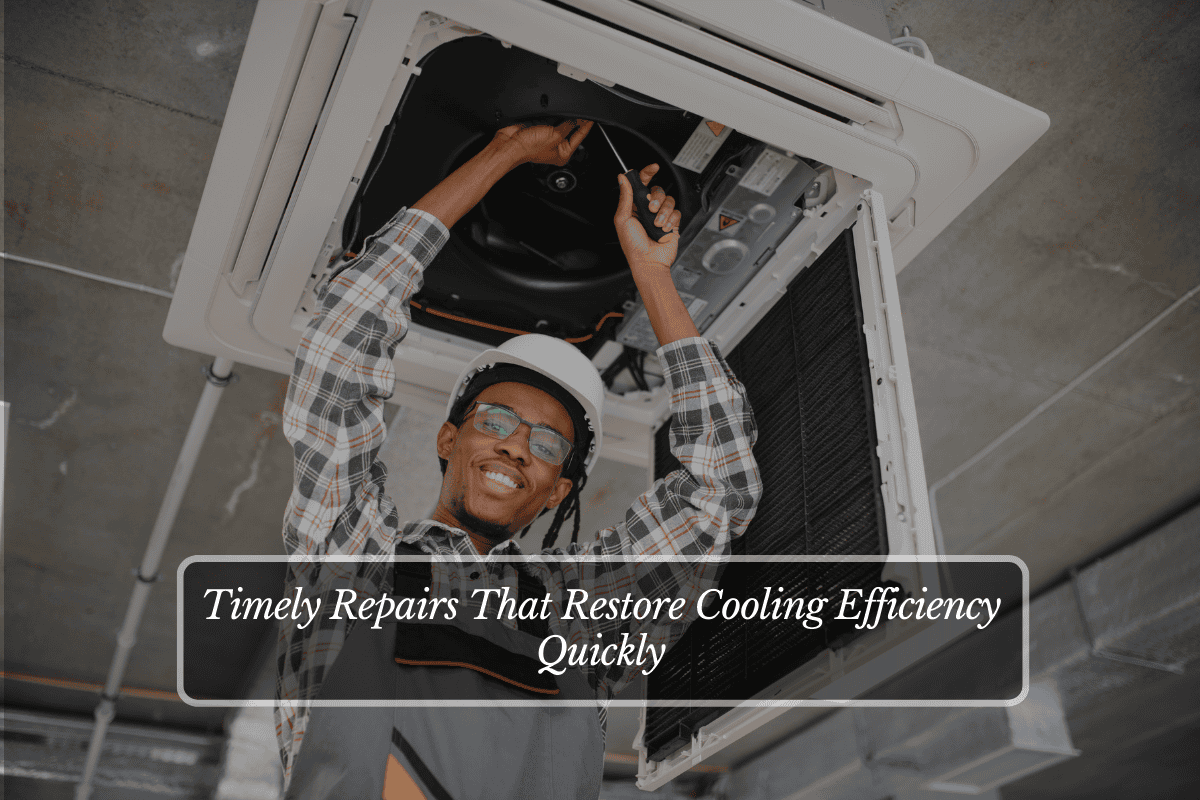 Timely Repairs That Restore Cooling Efficiency Quickly